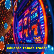 eduardo ramos trader